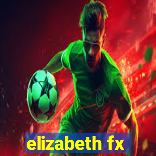 elizabeth fx